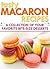 Tasty Macaron Recipes: A Co...