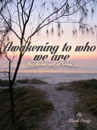 Awakening to who we are: The divine art of being (Kindle Edition)