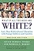 What If All the Kids Are White?: Anti-Bias Multicultural Education with Young Children and Families (Early Childhood Education Book 122)