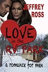 Love in the RV Park by Jeffery Ross