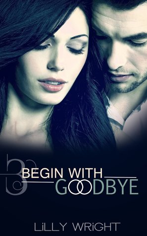 Begin With Goodbye (Begin With Goodbye, #3)