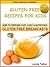Gluten Free Recipes For Kids by Lynda Fallon