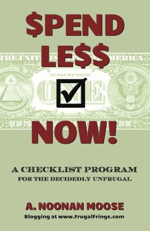 Spend Less Now!: A Checklist Program for the Decidedly Unfrugal (Kindle Edition)