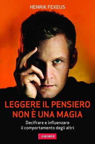 Leggere il pensiero non è una magia: Decifrare e influenzare il comportamento degli altri