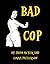 Bad Cop by John Meyer