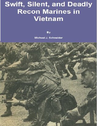 Swift, Silent and Deadly: Recon Marines in Vietnam (Kindle Edition)