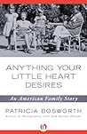 Anything Your Little Heart Desires: An American Family Story Book cover for Anything Your Little Heart Desires: An American Family Story