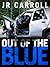 Out of the Blue by J.R. Carroll
