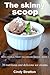 The Skinny Scoop by Cindy Stratton