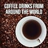 Coffee Drinks From Around The World