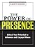 The Power of Presence: Unlock Your Potential to Influence and Engage Others