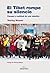 El Tibet rompe su silencio: Causas y realidad de una rebelión