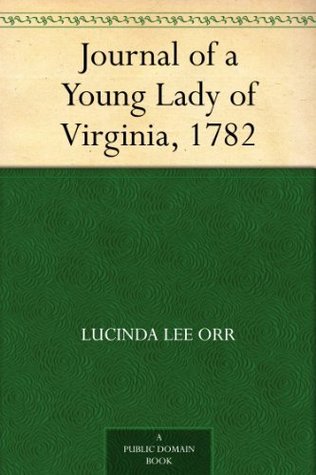 Journal of a Young Lady of Virginia, 1782 (Kindle Edition)