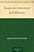 Essays in Literature and Hi...
