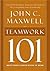 Teamwork 101 by John C. Maxwell