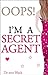 Oops! I'm a Secret Agent