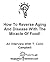 How To Reverse Aging And Disease With The Miracle Of Food! by Michael Senoff