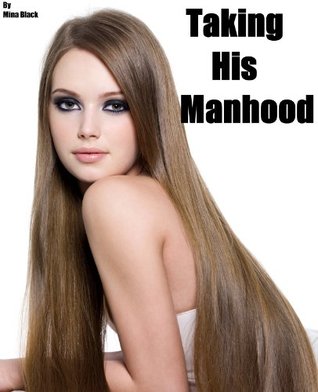 Taking His Manhood (Reluctant Gender Transformation) (Jessika's Power Book 1)