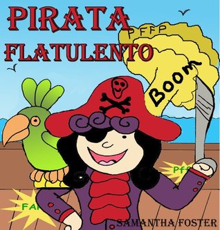 Libros En Espanol Para Ninos El Pirata Flatulento By Samantha Foster