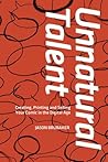 Book cover for Unnatural Talent: Creating, Printing and Selling Your Comic in the Digital Age