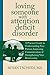 Loving Someone With Attention Deficit Disorder: A Practical Guide to Understanding Your Partner, Improving Your Communication, and Strengthening Your ... ... (The New Harbinger Loving Someone Series)