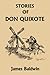 Stories of Don Quixote Written Anew for Children