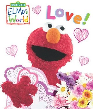 Elmo's World: Love! (Sesame Street) (Sesame Street(R) Elmos World(TM))