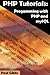 PHP Tutorials: Programming with PHP and MySQL: Learn PHP 7 / 8 with MySQL Databases for the Web