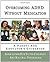 Overcoming ADHD Without Med...
