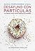 Desayuno con partículas: La ciencia como nunca antes se ha contado