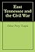 East Tennessee and the Civil War