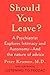 Should You Leave? by Peter D. Kramer Should You Leave? by Peter D. Kramer