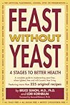 Feast Without Yeast: 4 Stages to Better Health : A Complete Guide to Implementing Yeast Free, Wheat (Gluten) Free and Milk (Casein) Free Living