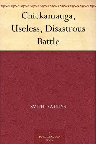 Chickamauga, Useless, Disastrous Battle (Kindle Edition)