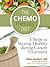 The Chemotherapy Diet: 5 Steps to Staying Healthy During Cancer Treatment