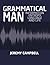 GRAMMATICAL MAN: Information, Entropy,Language and Life