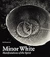 Minor White: Manifestations of the Spirit
