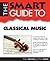The Smart Guide to Classical Music