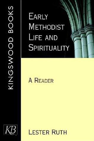 Early Methodist Life and Spirituality: A Reader