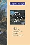 The Undivided Soul: Helping Congregations Connect Body and Spirit