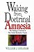 Waking from Doctrinal Amnesia by William J. Abraham