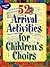 52 Arrival Activities for Childrens Choir