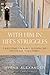 With Him in Life's Struggles by Myrna Alexander