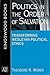 Politics in the Order of Salvation: Transforming Wesleyan Political Ethics