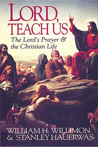 Lord, Teach Us: The Lord's Prayer & the Christian Life (Paperback)