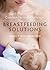 Breastfeeding Solutions: Quick Tips for the Most Common Nursing Challenges