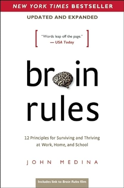 Brain Rules (Updated and Expanded): 12 Principles for Surviving and Thriving at Work, Home, and School
