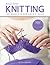 First Time Knitting: Step-by-Step Basics and Easy Projects