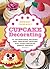 Cupcake Decorating [mini book]: 52 Techniques, Recipes, and Inspiring Designs for your Favorite Sweet Treats! (Lab Series)