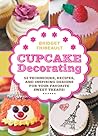 Cupcake Decorating [mini book]: 52 Techniques, Recipes, and Inspiring Designs for your Favorite Sweet Treats! (Lab Series)